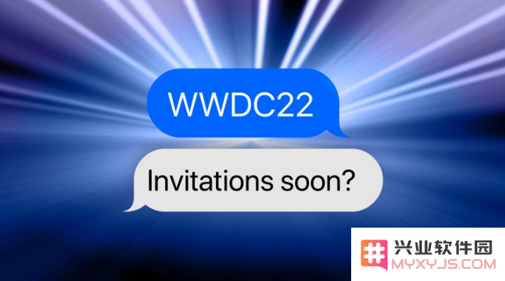 WWDC22的邀请函预期发放时间是什么时候呢？